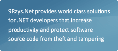 9Rays.Net provides world class solutions for .NET developers that increase productivity and protect software source code from theft and tampering